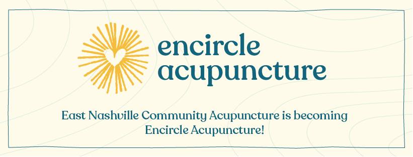 East Nashville Community Acupuncture is becoming Encircle Acupuncture banner
